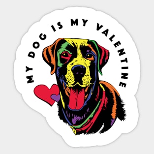 My dog is my valentine Sticker